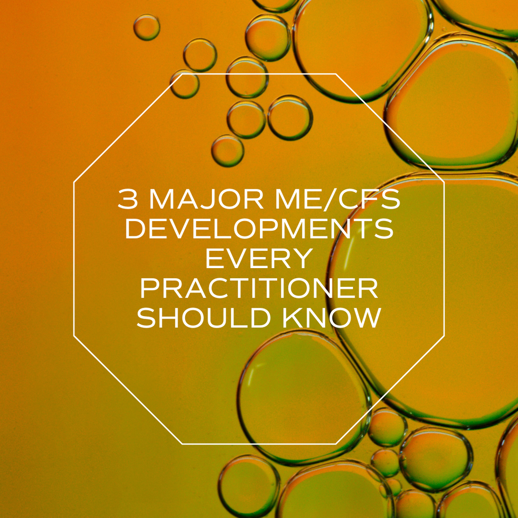 3 Major ME/CFS Developments Every Practitioner Should Know